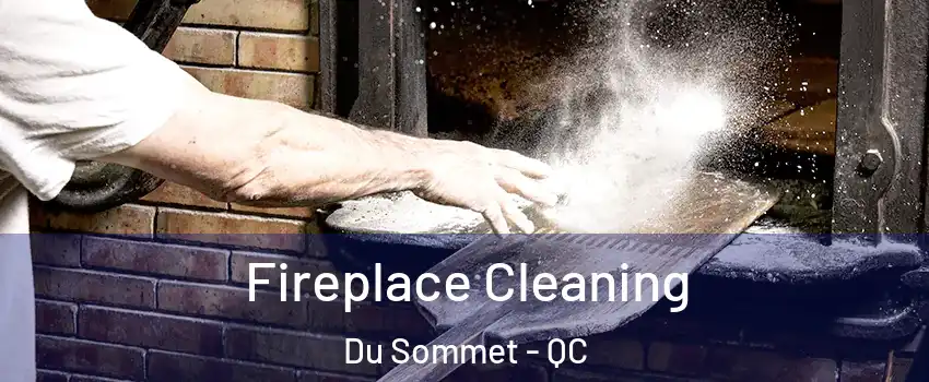  Fireplace Cleaning Du Sommet - QC