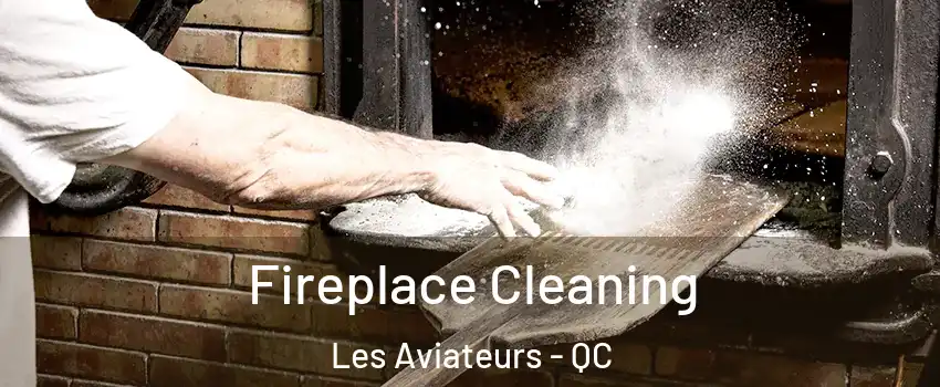  Fireplace Cleaning Les Aviateurs - QC