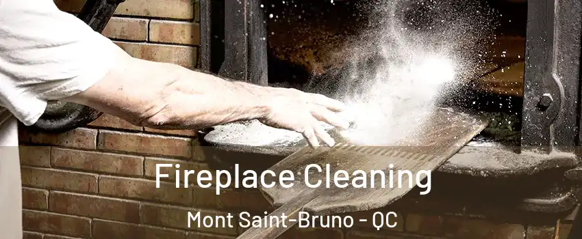  Fireplace Cleaning Mont Saint-Bruno - QC