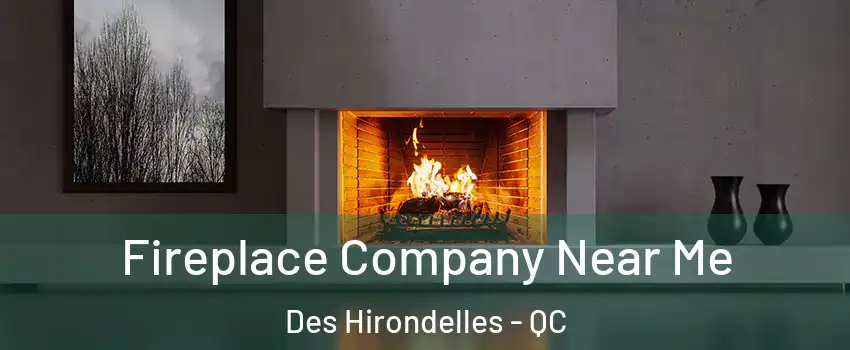  Fireplace Company Near Me Des Hirondelles - QC