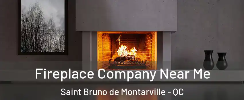  Fireplace Company Near Me Saint Bruno de Montarville - QC