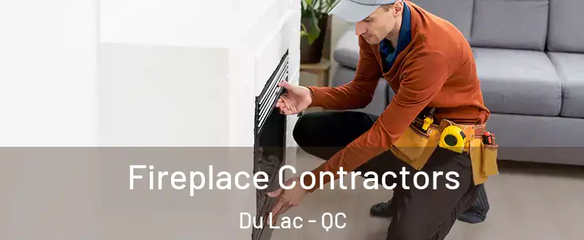 Fireplace Contractors Du Lac - QC