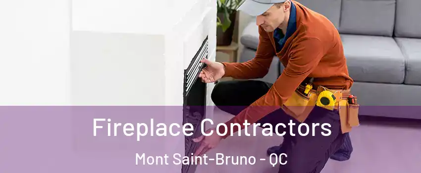  Fireplace Contractors Mont Saint-Bruno - QC