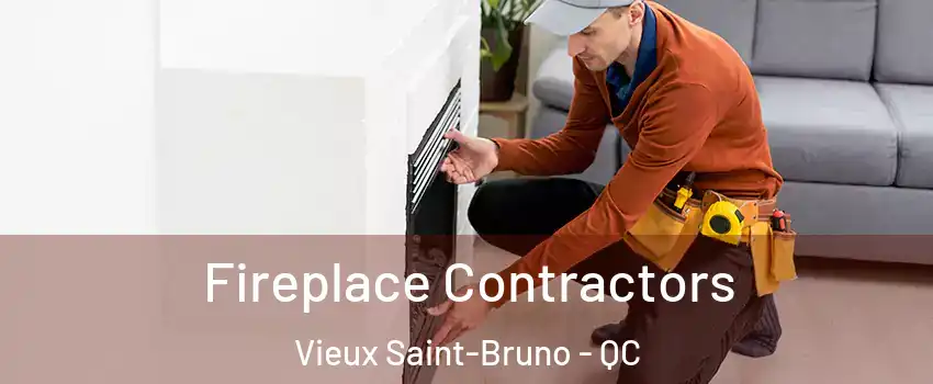  Fireplace Contractors Vieux Saint-Bruno - QC