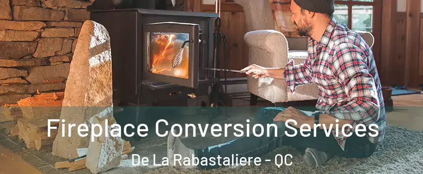  Fireplace Conversion Services De La Rabastaliere - QC