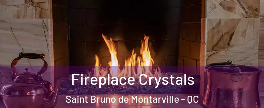  Fireplace Crystals Saint Bruno de Montarville - QC