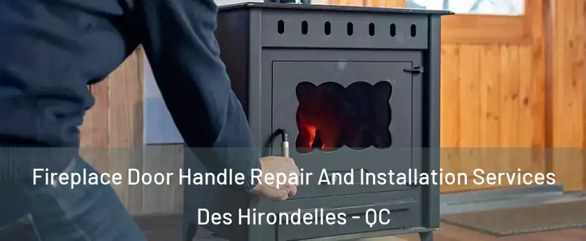  Fireplace Door Handle Repair And Installation Services Des Hirondelles - QC