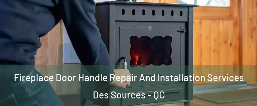 Fireplace Door Handle Repair And Installation Services Des Sources - QC
