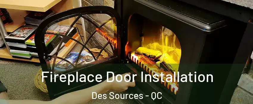  Fireplace Door Installation Des Sources - QC