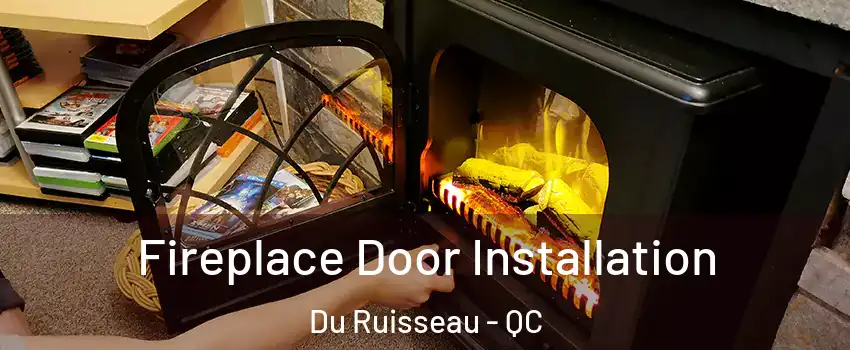  Fireplace Door Installation Du Ruisseau - QC