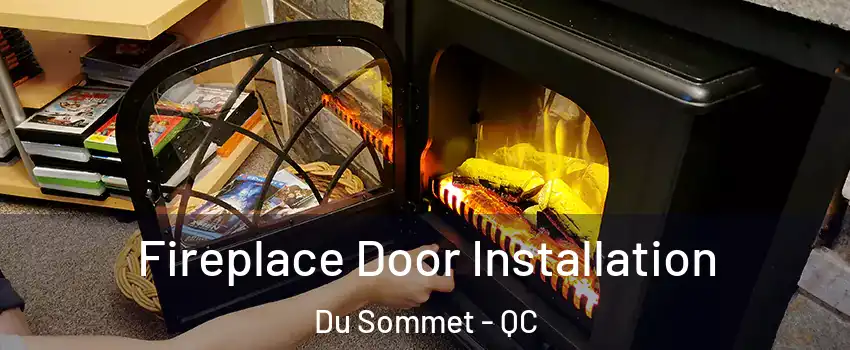  Fireplace Door Installation Du Sommet - QC
