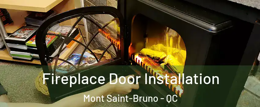  Fireplace Door Installation Mont Saint-Bruno - QC