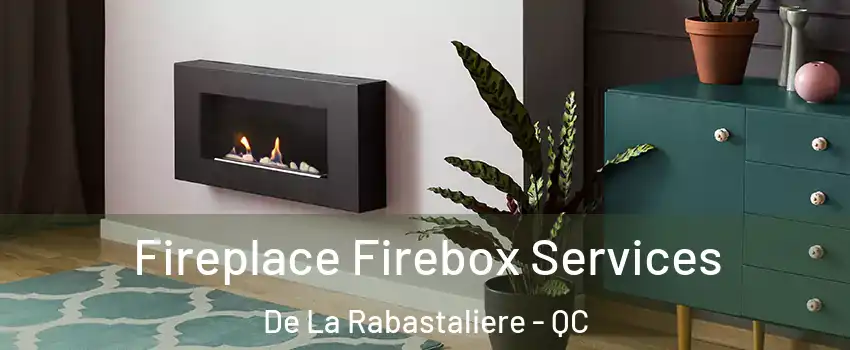  Fireplace Firebox Services De La Rabastaliere - QC
