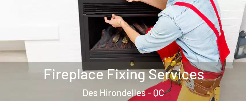  Fireplace Fixing Services Des Hirondelles - QC