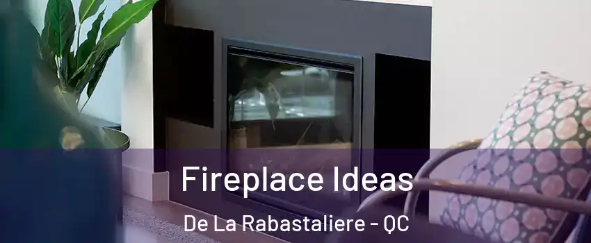  Fireplace Ideas De La Rabastaliere - QC