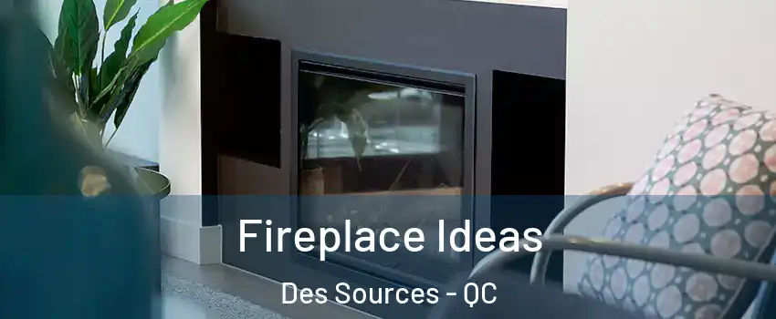  Fireplace Ideas Des Sources - QC