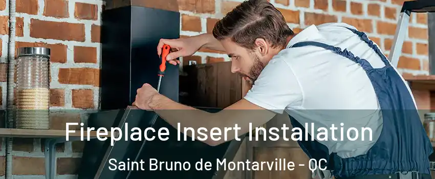  Fireplace Insert Installation Saint Bruno de Montarville - QC
