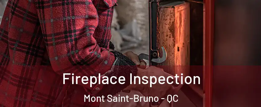  Fireplace Inspection Mont Saint-Bruno - QC