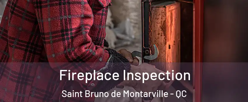  Fireplace Inspection Saint Bruno de Montarville - QC