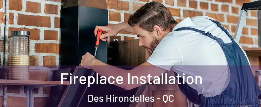  Fireplace Installation Des Hirondelles - QC