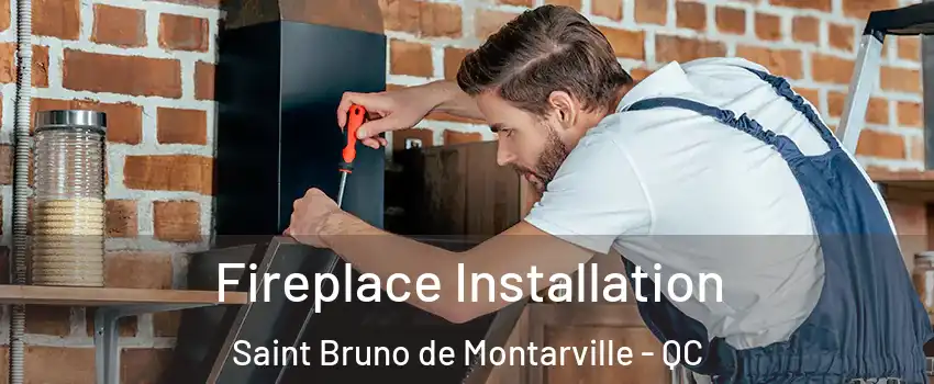  Fireplace Installation Saint Bruno de Montarville - QC