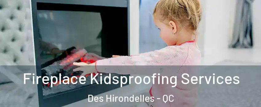  Fireplace Kidsproofing Services Des Hirondelles - QC
