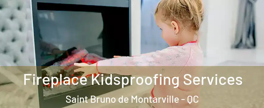  Fireplace Kidsproofing Services Saint Bruno de Montarville - QC