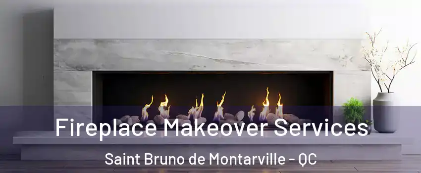  Fireplace Makeover Services Saint Bruno de Montarville - QC