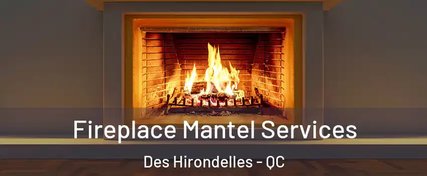  Fireplace Mantel Services Des Hirondelles - QC