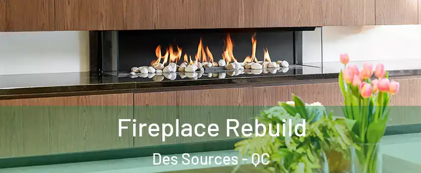  Fireplace Rebuild Des Sources - QC