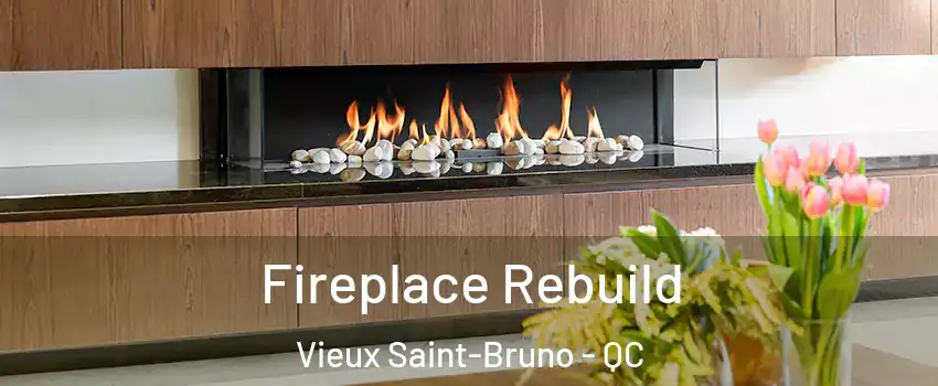  Fireplace Rebuild Vieux Saint-Bruno - QC