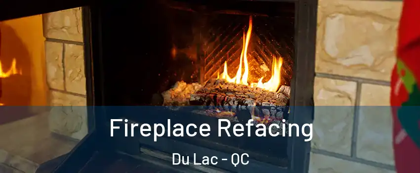  Fireplace Refacing Du Lac - QC