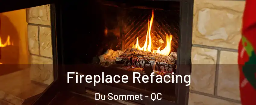  Fireplace Refacing Du Sommet - QC