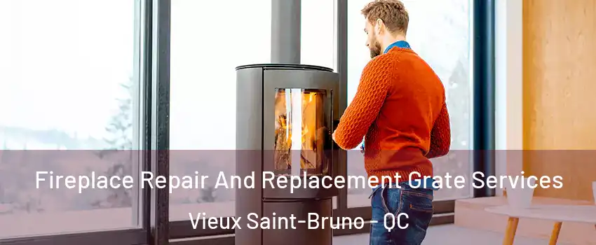  Fireplace Repair And Replacement Grate Services Vieux Saint-Bruno - QC