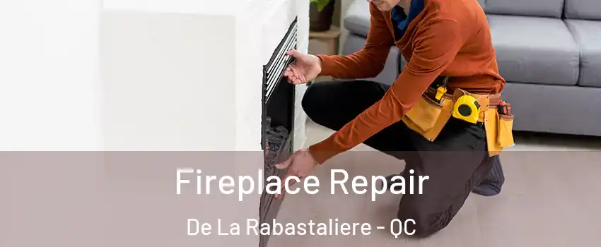 Fireplace Repair De La Rabastaliere - QC