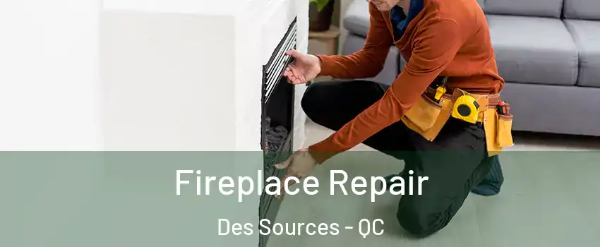  Fireplace Repair Des Sources - QC