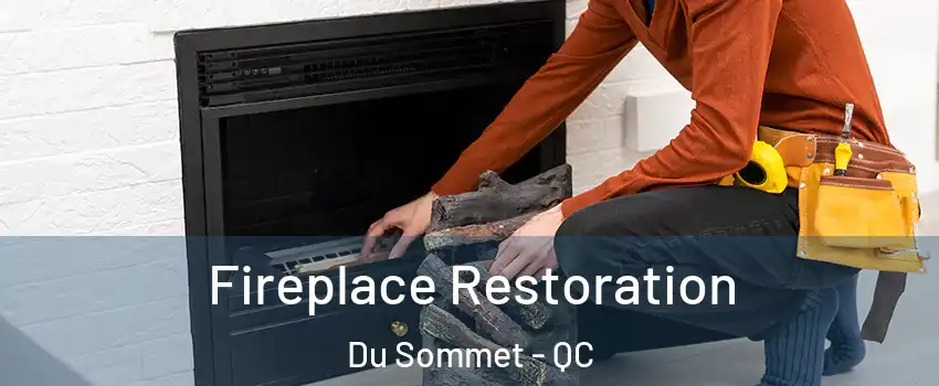  Fireplace Restoration Du Sommet - QC