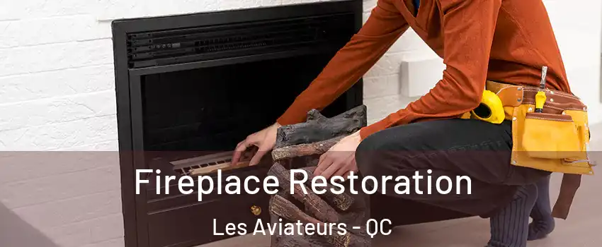  Fireplace Restoration Les Aviateurs - QC