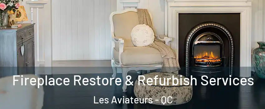  Fireplace Restore & Refurbish Services Les Aviateurs - QC