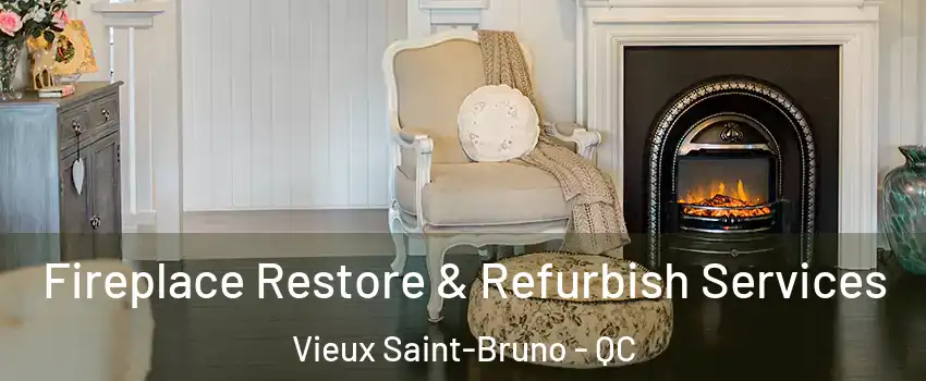  Fireplace Restore & Refurbish Services Vieux Saint-Bruno - QC