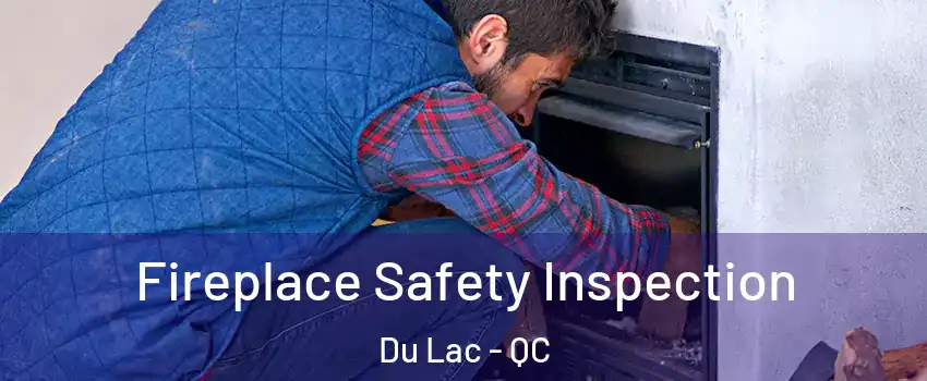 Fireplace Safety Inspection Du Lac - QC
