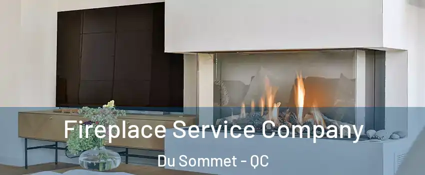  Fireplace Service Company Du Sommet - QC