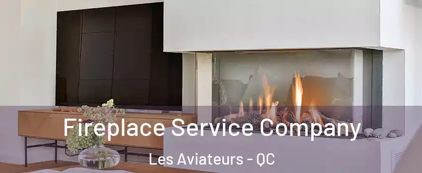  Fireplace Service Company Les Aviateurs - QC