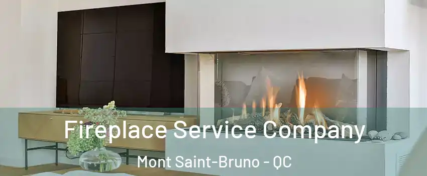  Fireplace Service Company Mont Saint-Bruno - QC