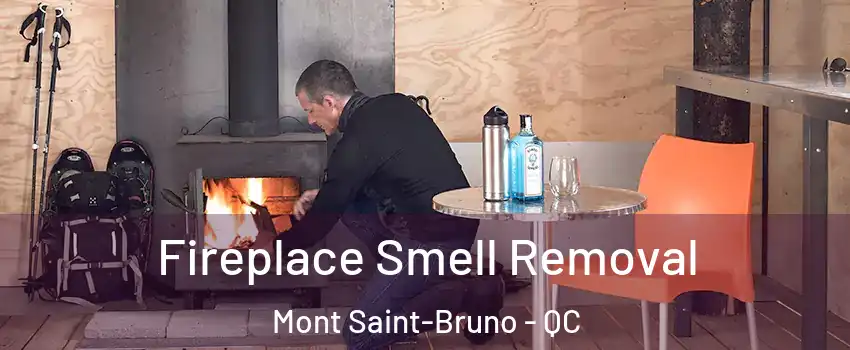  Fireplace Smell Removal Mont Saint-Bruno - QC