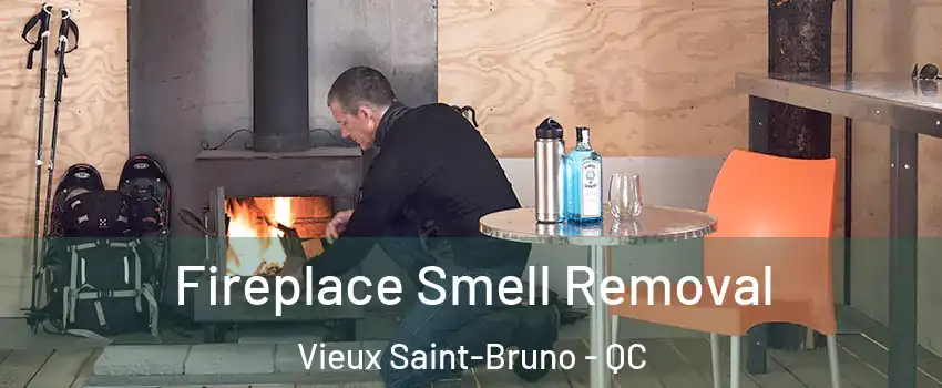  Fireplace Smell Removal Vieux Saint-Bruno - QC