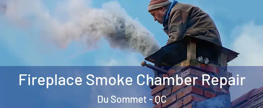  Fireplace Smoke Chamber Repair Du Sommet - QC