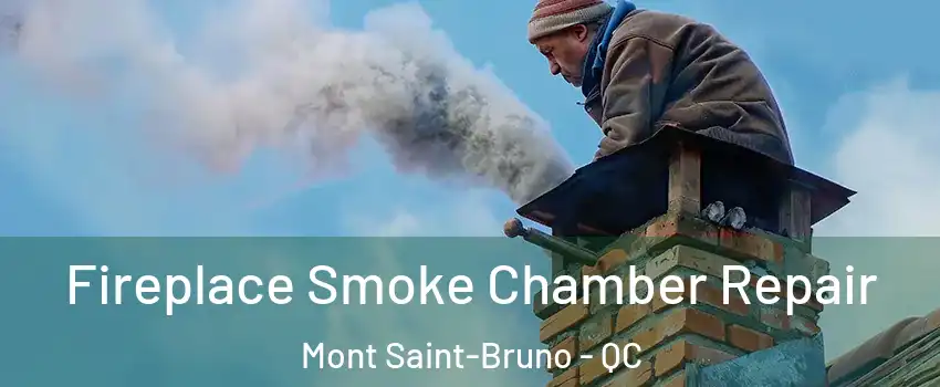  Fireplace Smoke Chamber Repair Mont Saint-Bruno - QC
