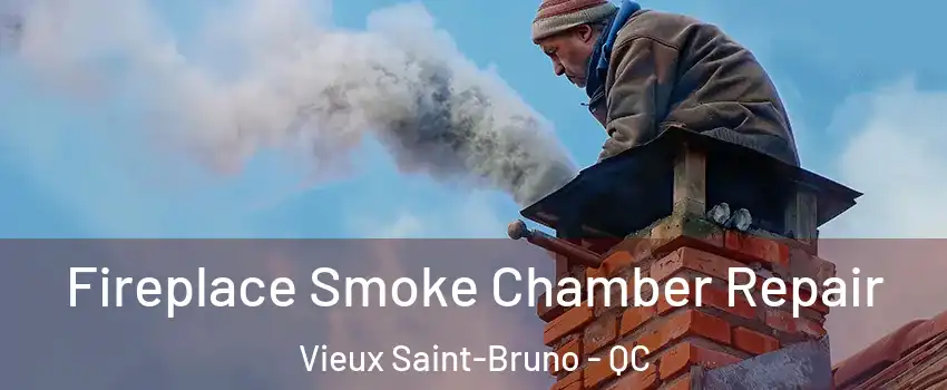  Fireplace Smoke Chamber Repair Vieux Saint-Bruno - QC