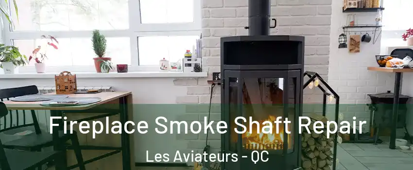  Fireplace Smoke Shaft Repair Les Aviateurs - QC